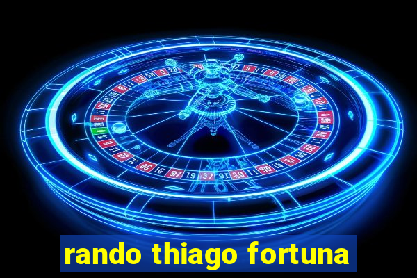 rando thiago fortuna